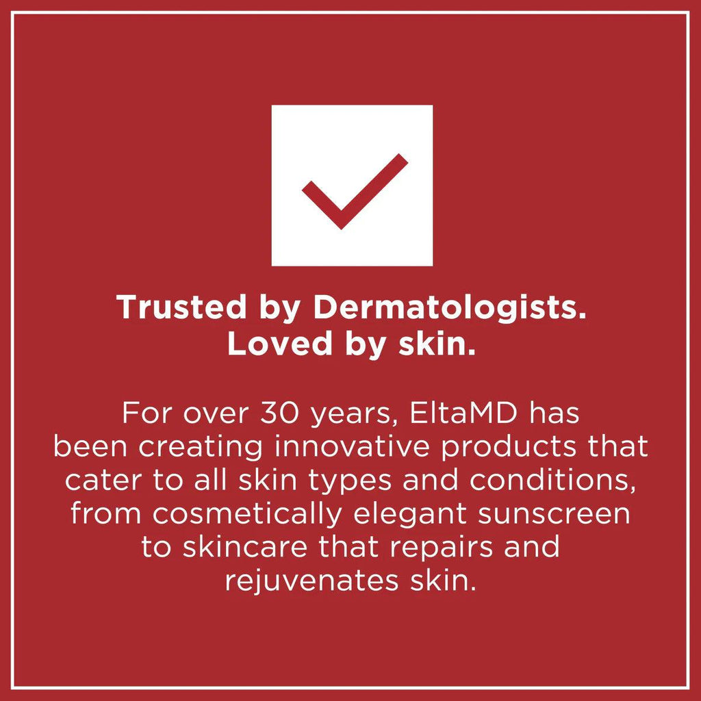 Trusted by dermatologists, loved by skin. For over 30 years, EltaMD has been creating innovative products